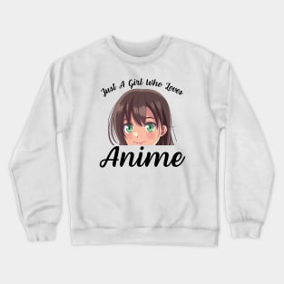 Anime Girl Merch Otaku Gift - Just A Girl Who Loves Anime Crewneck Sweatshirt